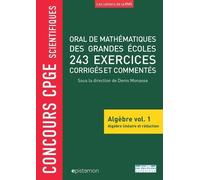 Oral De Mathématiques Des Grandes Écoles, 243 Exercices Corrigés Et Commentés - Algèbre Volume 1, Algèbre Linéaire Et Réduction