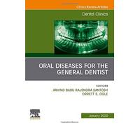 Oral Diseases For The General Dentist, An Issue Of Dental Clinics Of North America
