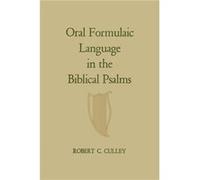 Oral Formulaic Language in the Biblical Psalms by Robert C Culley Robert C Culley (Auteur)
