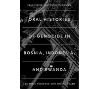 Oral Histories of Genocide in Bosnia, Indonesia, and Rwanda: Symbolic Violence and Social Death