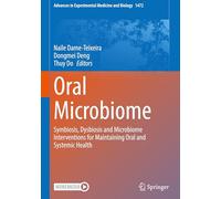 Oral Microbiome: Symbiosis, Dysbiosis and Microbiome Interventions for Maintaining Oral and Systemic Health