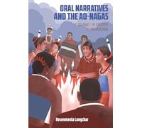 Oral Narratives and the Ao-Nagas: A Journey of Identity Construction