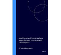 Oral Poetry And Narratives From Central Arabia, Volume 4 Saudi Tribal History
