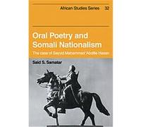 Oral Poetry and Somali Nationalism, African Studies, 32 Said S. Samatar (Auteur)