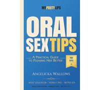 Oral Sex Tips for Guys: A Man’s Guide to Going Down with Confidence, Skill, and Better Manners