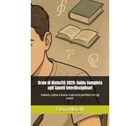 Orale di Maturità 2025: Guida Completa agli Spunti Interdisciplinari: Italiano, Latino e Greco: il percorso perfetto tra i gli autori.