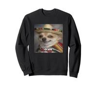 Órale Drôle Espagnol Chihuahua Sombrero Flou Meme Sweatshirt