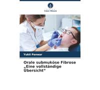 Orale submuköse Fibrose „Eine vollständige Übersicht“