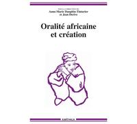 Oralité africaine et création Actes du colloque de l'Isola, Chambéry, 10-12 juillet 2002 - DAUPHIN-TINTURIER/DE - Karthala - broché - Etude