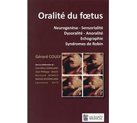 ORALITE DU FOETUS. NEUROGENESE.SENSORIALITE.DYSORALITE.ANORALITE.ECHOGRAPHIE.SYN (0000)