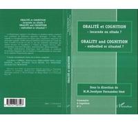 Oralité Et Cognition : Orality And Cognition - Incarnée Ou Située ? Embodied Or Situated?