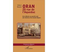 Oran 20 rue de l'Aqueduc De la Marine au quartier juif, des histoires d'un monde disparu - Gilbert Houziel - L'harmattan - broché - Etude