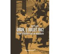 Oran, 5 Juillet 1962 Leçons d'histoire sur un massacre - Guy Pervillé - Vendemiaire - broché - Essai