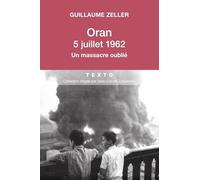 Oran, 5 juillet 1962: Un massacre oublié