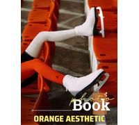 Orange Aesthetic Photo Book: Vibrant Collection Featuring 40 Stunning Images In Shades Of Orange For Inspiration