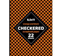 Orange and Black Checkered Scrapbook Paper: Halloween Colors Checkerboard Flag Pattern for Crafts, Party Invitations, DIY Projects, Card Making - 22 Sheets - 1 Design 8.5x11