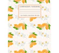 Orange Blossoms & Citrus Slices Notebook_: _ 7.5 x 9.25 inches-120 Lined Pages-Paperback Cover.