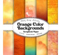 Orange Color Backgrounds Scrapbook Paper: Watercoler Orange Texture Scrapbooking Paper, Junk Journal, Double Sided Decorative Craft Paper For Gift ... Collage, Mixed Media Art (Retro Style))