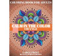 Orange Coloring Book for Adults: Stress Relief, Relaxation and Mindfulness.: A relaxing, monochromatic meditation art book for adults, this book helps ... before bed, providing relief from stress.