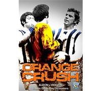 Orange Crush - West Bromwich Albion Vs Wolves - Great Derby Day Encounters G