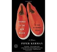 Piper Kerman – Orange Is the New Black – My Year in a Women's Prison