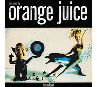 Orange Juice - Texas Fever [Import]