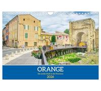 Orange - L'ancienne ville de la Provence (calendrier mural 2026 DIN A4 paysage) calendrier mensuel CALVENDO