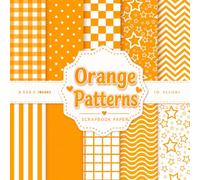 Orange Patterns Scrapbook Paper: Gingham Plaid, Polka Dot, Striped, Checkered and Chevron Backgrounds for Scrapbooking, Junk Journals, Card Making, ... 20 Double-Sided Pages, 8.5 x 8.5 Inches