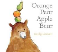Orange Pear Apple Bear by Emily Gravett Emily Gravett (Auteur)