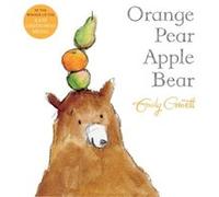 Orange Pear Apple Bear Emily Gravett, (Auteur)