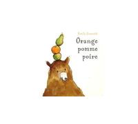 Orange pomme poire - Emily Gravett - Kaleidoscope - relié - Album éveil dès la naissance