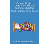 Orange Ribbon: A Fantasy Adventure Story for Children: (Rainbow Ribbon Series Book 2)