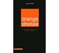 Orange stressé: Le management par le stress à France Télécom