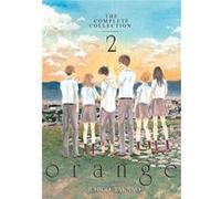 Orange The Complete Collection 2 Ichigo Takano, (Auteur)