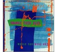 Orange Then Blue - While You Were Out.