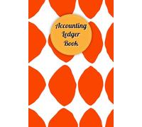 Orange & White Cover: Accounting Ledger Book for Tracking Income & Expense, come with undated calendar, helps you log your money clearly and consistently, Size 6”x9”, 120 Pages.