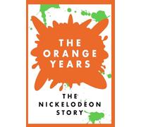Orange Years: The Nickelodeon Story