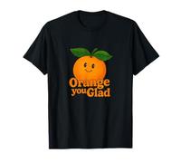 Orange You Glad It's a Sweet Retro Sunshine Kind of Day T-Shirt
