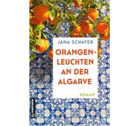 Orangenleuchten an der Algarve: Roman (Algarve-Träume)