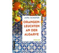Orangenleuchten an der Algarve Roman - Jana Schäfer - Gmeiner-Verlag - ebook (ePub) - Livre
