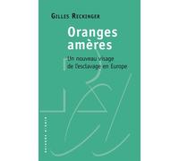 Oranges amères Un nouveau visage de l'esclavage en Europe - Gilles Reckinger - Raisons D'agir Eds - broché - Essai