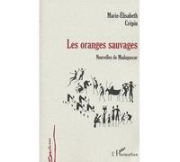 Oranges sauvages Nouvelles de Madagascar - Marie-Elisabeth Crépin - L'harmattan - broché - Nouvelles
