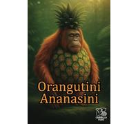 Orangutini Ananasini: Absurd jungle meme notebook - Orangutani x pineapple crossover from the BrainRot universe. For TikTok lovers, weird gift hunters & fruity creatives.