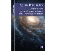 Orar a Cristo presente en el universo con Teilhard de Chardin