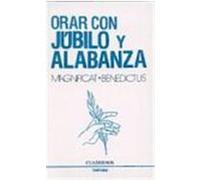ORAR CON JÚBILO Y ALABANZA. Magníficat * Benedictus