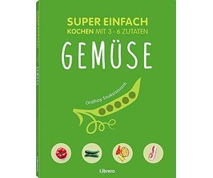 ORATHAY SOUKSISAVANH SUPER EINFACH - GEMÜSE: Kochen mit 3-6 Zutaten (Poche)