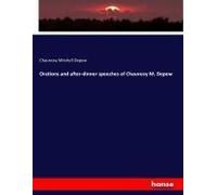 Orations And After-Dinner Speeches Of Chauncey M. Depew