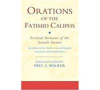 Orations of the Fatimid Caliphs, Ismaili Texts and Translations E. Paul Walker (Auteur)