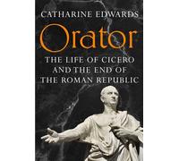 Orator The Life of Cicero and the End of the Roman Republic - Catharine Edwards - Penguin - ebook (ePub) - Livre