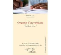 Oratorio d'un verbivore Tout juste écrire! - Marouba Fall - L'harmattan - broché - Roman
